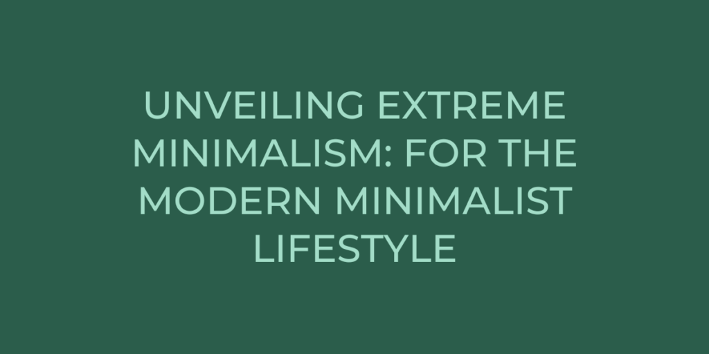 extreme minimalist