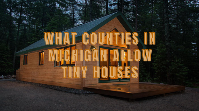 what-counties-in-michigan-allow-tiny-houses-rules-regulations